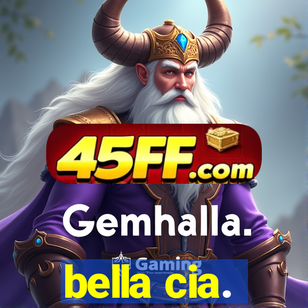 bella cia.